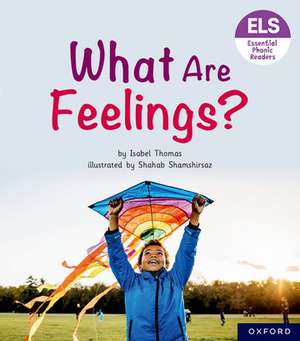 Essential Letters and Sounds: Essential Phonic Readers: Oxford Reading Level 5: What Are Feelings? de Isabel Thomas