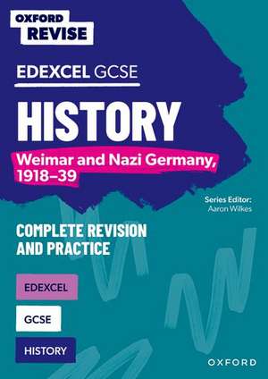 Oxford Revise: Edexcel GCSE History: Weimar and Nazi Germany, 1918-39 Complete Revision and Practice de Aaron Wilkes