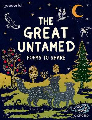 Readerful Books for Sharing: Year 5/Primary 6: The Great Untamed: Poems to Share de Catherine Baker