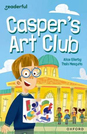 Readerful Independent Library: Oxford Reading Level 8: Casper's Art Club de Thaís Mesquita