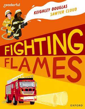 Readerful Independent Library: Oxford Reading Level 10: Fighting Flames de Keighley Douglas