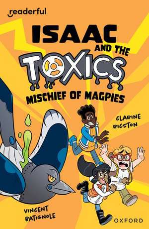 Readerful Independent Library: Oxford Reading Level 12: Isaac and the Toxics · Mischief of Magpies de Vincent Batignole