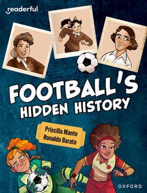 Readerful Independent Library: Oxford Reading Level 16: Football's Hidden History de Priscilla Mante