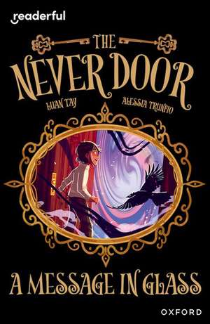 Readerful Independent Library: Oxford Reading Level 18: The Never Door Â· A Message in Glass de Alessia Trunfio