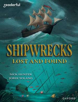 Readerful Independent Library: Oxford Reading Level 20: Shipwrecks Lost and Found de Nick Hunter