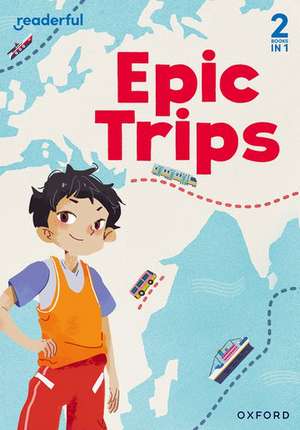 Readerful Rise: Oxford Reading Level 3: Epic Trips de Lucy Morgowr