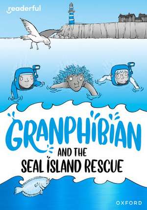 Readerful Rise: Oxford Reading Level 10: Granphibian and the Seal Island Rescue de Mike Phillips