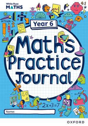 White Rose Maths Practice Journals Year 6 Workbook: Single Copy de Mary-Kate Connolly