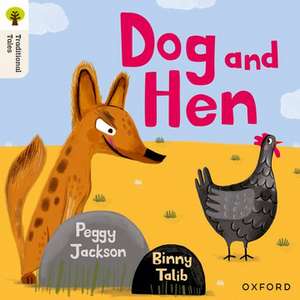 Oxford Reading Tree Traditional Tales: Level 1+: Dog and Hen de Binny Talib