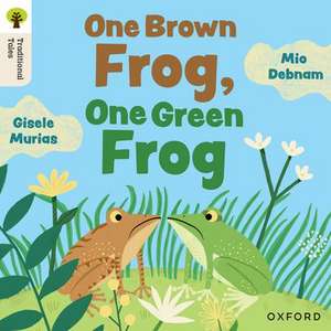 Oxford Reading Tree Traditional Tales: Level 4: One Brown Frog, One Green Frog de Mio Debnam