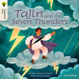 Oxford Reading Tree Traditional Tales: Level 7: Tajin and the Seven Thunders de Imelda VÃ¡zquez CÃ³rdova