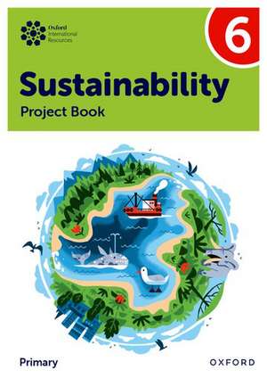 Oxford International Sustainability: Project Book 6 (Primary) de Jody Ellenby