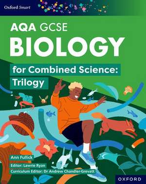 Oxford Smart AQA GCSE Sciences: Biology for Combined Science (Trilogy) Student Book de Ann Fullick