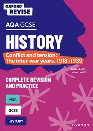 Oxford Revise: AQA GCSE History: Conflict and tension: The inter-war years, 1918-1939 Complete Revision and Practice de Aaron Wilkes