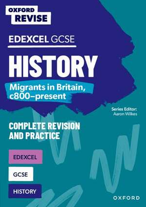 Oxford Revise: Edexcel GCSE History: Migrants in Britain, c800-present de Aaron Wilkes