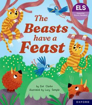 Essential Letters and Sounds: Essential Phonic Readers: Oxford Reading Level 5: The Beasts Have a Feast de Zoe Clarke