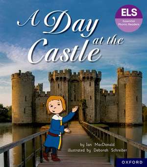 Essential Letters and Sounds: Essential Phonic Readers: Oxford Reading Level 6: A Day at the Castle de Ian MacDonald