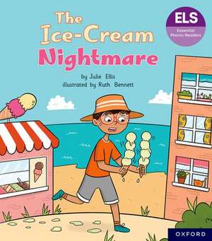 Essential Letters and Sounds: Essential Phonic Readers: Oxford Reading Level 6: The Ice-cream Nightmare de Ruth Bennett