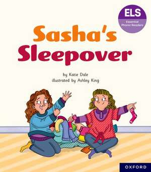 Essential Letters and Sounds: Essential Phonic Readers: Oxford Reading Level 7: Sasha's Sleepover de Ashley King