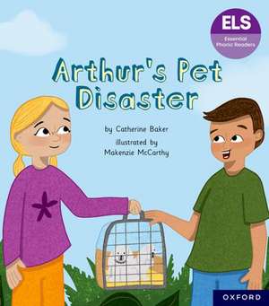 Essential Letters and Sounds: Essential Phonic Readers: Oxford Reading Level 7: Arthur's Pet Disaster de Catherine Baker