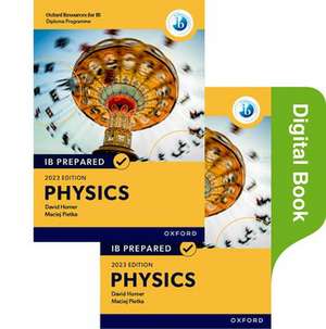 Oxford Resources for IB Diploma Programme: IB Prepared: Physics 2023 Edition (Print & Digital Book) de David Homer