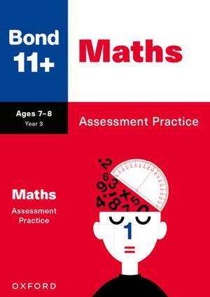 Bond 11+: Bond 11+ Maths Assessment Practice Age 7-8 de Andrew Baines