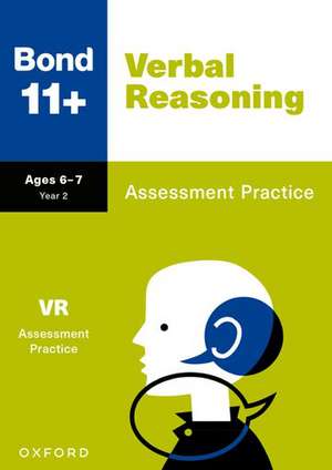 Bond 11+: Bond 11+ Verbal Reasoning Assessment Practice Age 6-7 de Jane Cooney