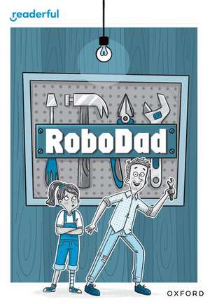 Readerful Rise: Oxford Reading Level 10: RoboDad de Ciaran Murtagh