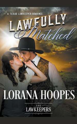 Lawfully Matched de Lorana Hoopes