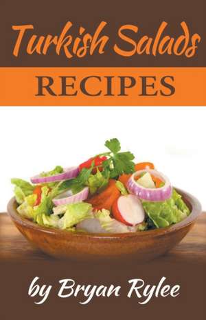 Turkish Salads Recipes de Bryan Rylee