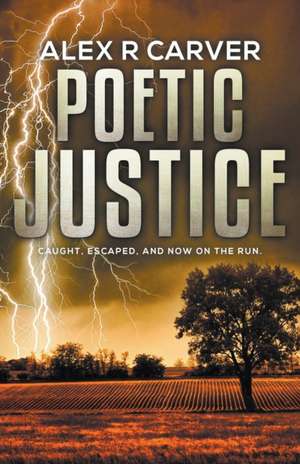 Poetic Justice de Alex R Carver