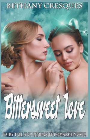 Bittersweet Love de Bethany Cresques