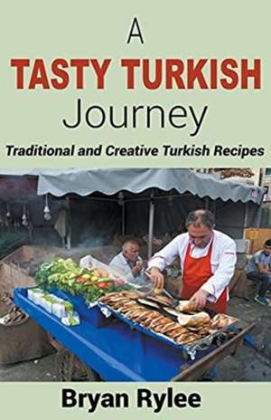 A Tasty Turkish Journey de Bryan Rylee