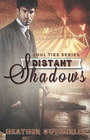 Distant Shadows (Soul Ties, #3) de Heather Sutherlin