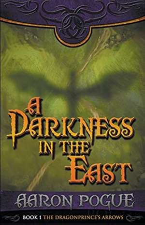 A Darkness in the East de Aaron Pogue