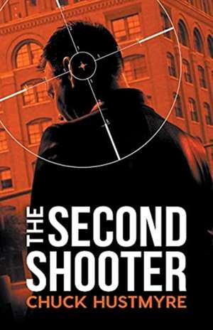 The Second Shooter de Chuck Hustmyre