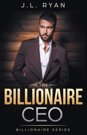 The Billionaire CEO de J. L. Ryan