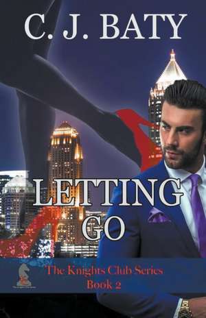 Letting Go de C. J. Baty