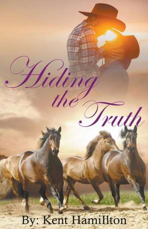 Hiding The Truth de Kent Hamilton