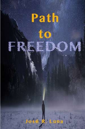 Path to Freedom de Jose Luna