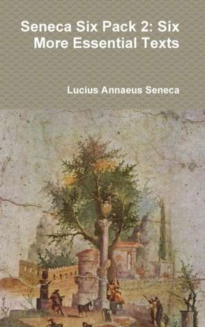 Seneca Six Pack 2 de Lucius Annaeus Seneca