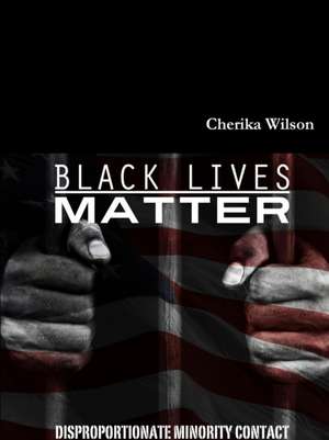 Black Lives Matter de Wilson, Cherika