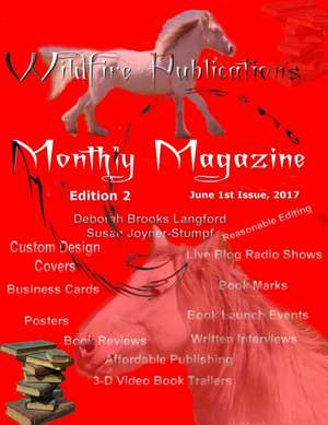 WILDFIRE PUBLICATIONS MAGAZINE, JUNE 1, 2017 ISSUE, EDITION 2 de Deborah Brooks Langford