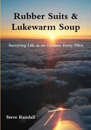 Rubber Suits & Lukewarm Soup de Steven Randall