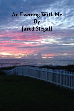 An Evening With Me de Jared Stegall