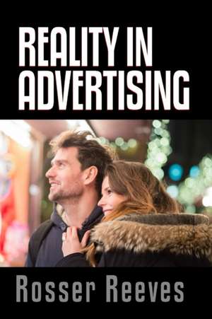 Reality In Advertising de Rosser Reeves