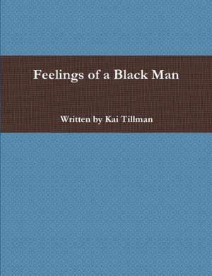 Feelings of a Black Man de Kai Tillman