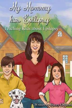 My Mommy Has Epilepsy de Stacey Chillemi