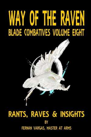 Way of the Raven Blade Combative Volume Eight de Fernan Vargas