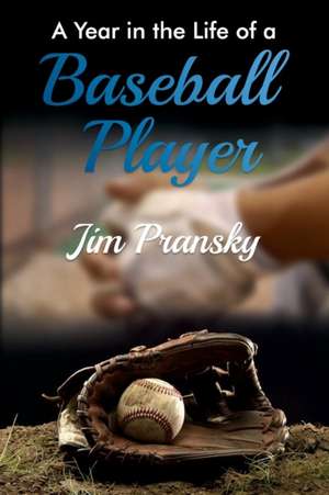 A Year in the Life of a Baseball Player de Jim Pransky